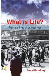 What is Life? : From the Eyes of an Observer