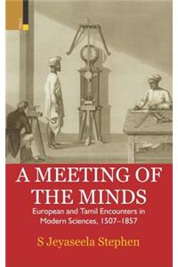 A Meeting of the Minds: European and Tamil Encounters in Modern Sciences, 1507-1857