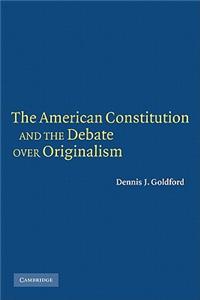 American Constitution and the Debate Over Originalism