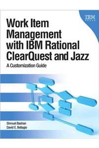 Work Item Management with IBM Rational Clearquest and Jazz: A Customization Guide: A Customization Guide