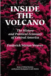 Inside The Volcano: The History And Political Economy Of Central America