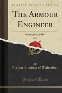 The Armour Engineer, Vol. 7: November, 1914 (Classic Reprint)