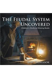 Feudal System Uncovered- Children's Medieval History Books