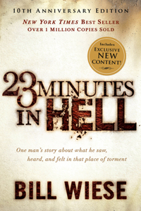 23 Minutes In Hell: One Man's Story about What He Saw, Heard, and Felt in That Place of Torment