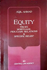 Equity - Trust, Mortgage, Fiduciary Relations & Specific Relief