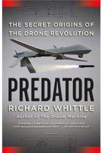 Predator: The Secret Origins of the Drone Revolution