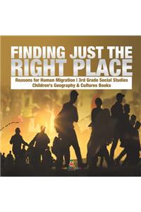 Finding Just the Right Place Reasons for Human Migration 3rd Grade Social Studies Children's Geography & Cultures Books