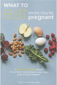 What to Eat When You're Pregnant