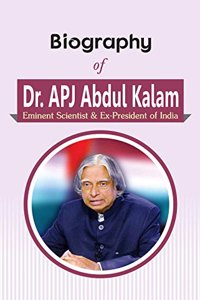 Biography of Dr. APJ Abdul Kalam: Eminent Scientist & Ex-President of India