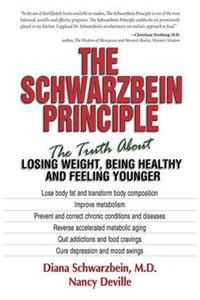 Schwarzbein Principle: The Truth about Losing Weight, Being Healthy and Feeling Younger