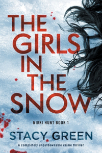 Girls in the Snow: A completely unputdownable crime thriller