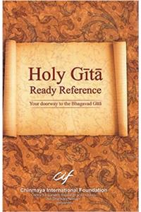 Holy Gita Ready Reference/A compendium of questions and answers with an alphabetical index of the padas and Gita Astottarasat Namavali: 1