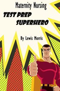 Maternity Nursing Test Prep Superhero