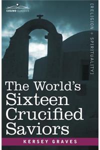 World's Sixteen Crucified Saviors