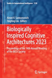 Biologically Inspired Cognitive Architectures 2023: Proceedings of the 14th Annual Meeting of the Bica Society