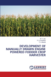 Development of Manually Drawn Engine Powered Fodder Crop Harvester