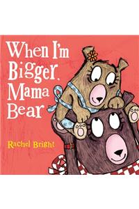 When I'm Bigger, Mama Bear