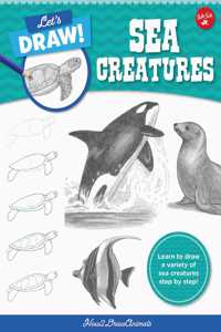 Let's Draw Sea Creatures: Learn to Draw a Variety of Sea Creatures Step by Step!