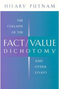 The Collapse of the Fact/Value Dichotomy and Other Essays: And Other Essays