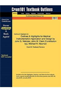 Outlines & Highlights for Medical Instrumentation Application and Design by John G. Webster, John W. Clark (Contribution by), Michael R. Neuman