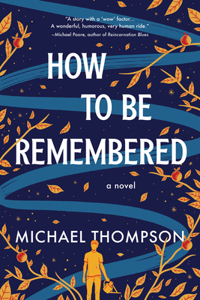 How to Be Remembered