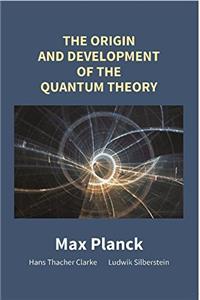 The Origin and Development of the Quantum Theory