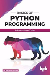 Basics of Python Programming: Embrace the Future of Python (English Edition)