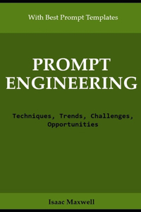 Prompt Engineering: Techniques, Trends, Challenges, Opportunities