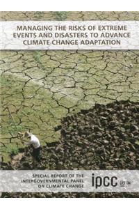 Managing the Risks of Extreme Events and Disasters to Advance Climate Change Adaptation: Special Report of the Intergovernmental Panel on Climate Change