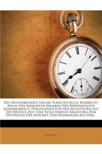 Des Neuverbesserte Grosse Planeten-Buch, Bearbeitet Nach Den Erprobten Angaben Der Beruhmtesten Astronomen U. Philosophen Von Der Altesten Bis Auf Die Neueste Zeit