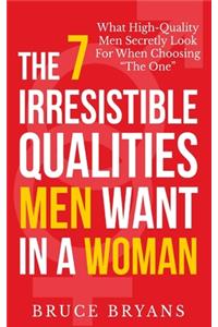 7 Irresistible Qualities Men Want In A Woman