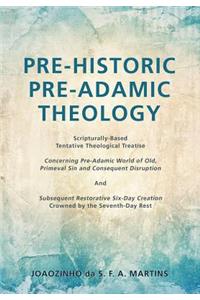 Pre-Historic Pre-Adamic Theology