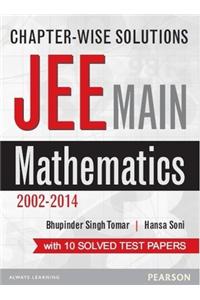 Chapter-wise Solutions JEE Main Mathematics (2002-2014) : With 10 Solved Test papers (English) 1st Edition
