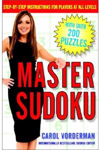 Master Sudoku: Step-By-Step Instructions for Players at All Levels