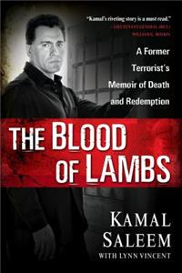 The Blood of Lambs: A Former Terrorist's Memoir of Death and Redemption