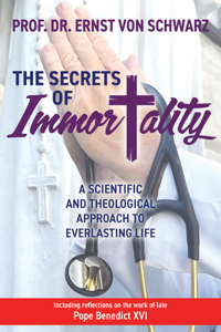 Secrets of Immortality: A Scientific and Theological Approach to Everlasting Life