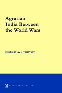 Agrarian India Between the World Wars (Paperback)