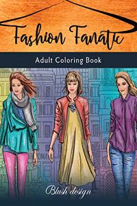 Fashion Fanatic: Adult Coloring Book