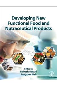 Developing New Functional Food and Nutraceutical Products