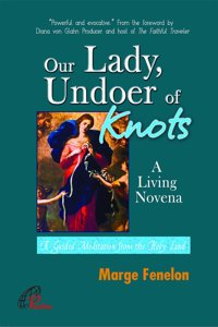 Our Lady - Undoer of Knots -- A Guided Meditation from the Holy Land