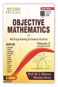 OBJECTIVE MATHEMATICS For All Engineering Entrance Exams Volume 2 - JEE Main & Advanced | PYQ | Based on NCERT Vol 2 | WBJEE, TSEAMCET, BITSAT, VITEEE, MHTCET, UPSEE, NIMCET, etc. | By S.Chand's Book 2023