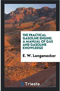 THE PRACTICAL GASOLINE ENGINE: A MANUAL
