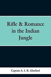 Rifle & Romance in the Indian Jungle