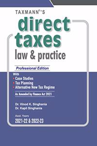 Taxmann's Direct Taxes Law & Practice - Taxmanns Flagship Commentary, Explaining the Law Lucidly along-with its Practical Application | A.Y. 2021-22 & 2022-23