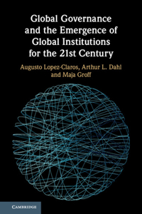 Global Governance and the Emergence of Global Institutions for the 21st Century