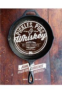 Pickles, Pigs & Whiskey: Recipes from My Three Favorite Food Groups (and Then Some)