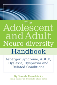 Adolescent and Adult Neuro-Diversity Handbook: Asperger Syndrome, Adhd, Dyslexia, Dyspraxia and Related Conditions