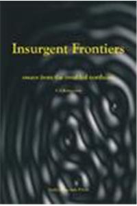 Insurgent Frontiers : Essays From The Troubled Northeast