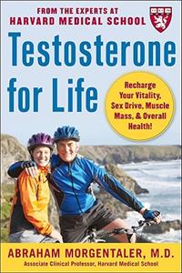 Testosterone for Life: Recharge Your Vitality, Sex Drive, Muscle Mass, and Overall Health