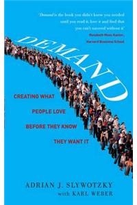 Demand: Creating What People Love Before They Know They Want It